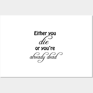 Either you die Posters and Art